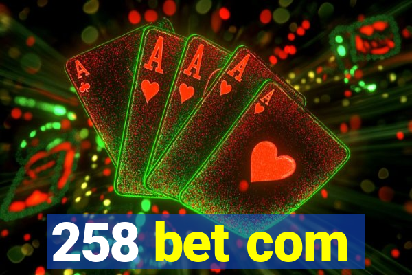 258 bet com